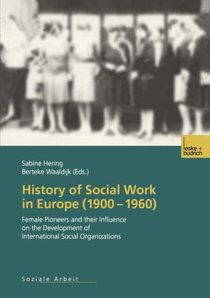 History of Social Work in Europe (19001960): Female Pioneers and their Influence on the Development of International Social Org,Used