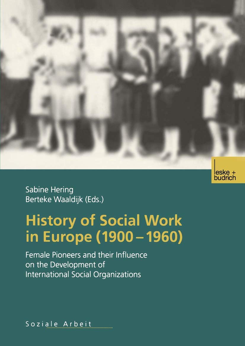 History of Social Work in Europe (19001960): Female Pioneers and their Influence on the Development of International Social Org,Used