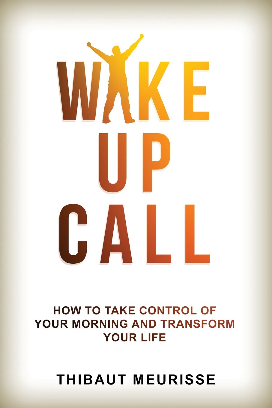 Wake Up Call: How to Take Control of Your Morning and Transform Your Life,Used