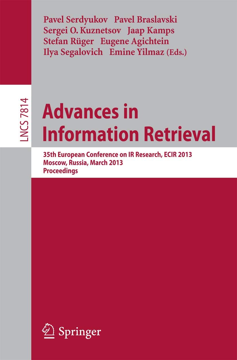 Advances In Information Retrieval: 35Th European Conference On Ir Research, Ecir 2013, Moscow, Russia, March 2427, 2013, Procee,Used