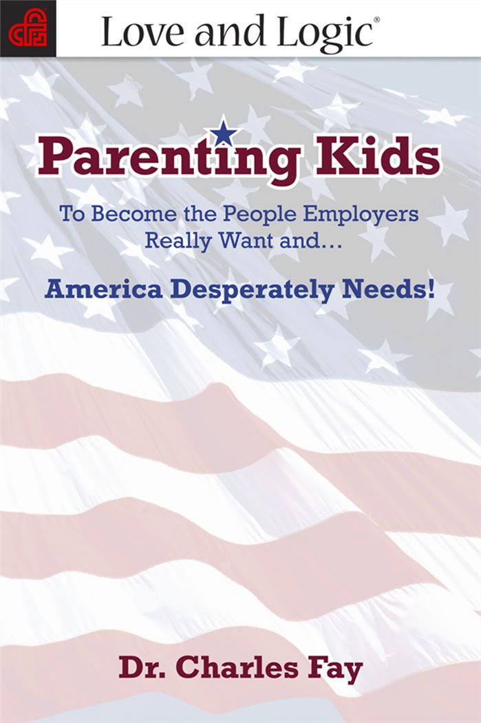 Parenting Kids: To Become the People Employers Really Want And... America Desperately Needs!,Used