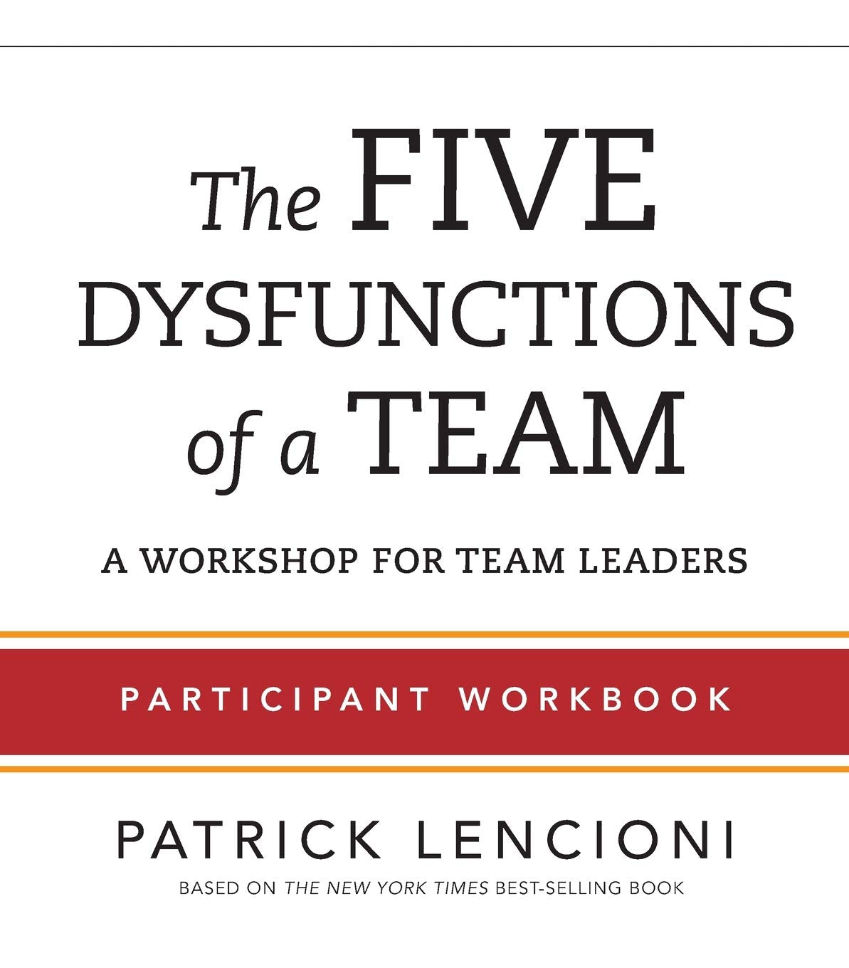 The Five Dysfunctions of a Team: Participant Workbook for Team Leaders,Used