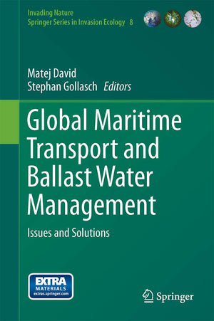 Global Maritime Transport and Ballast Water Management: Issues and Solutions (Invading Nature  Springer Series in Invasion Ecol,Used