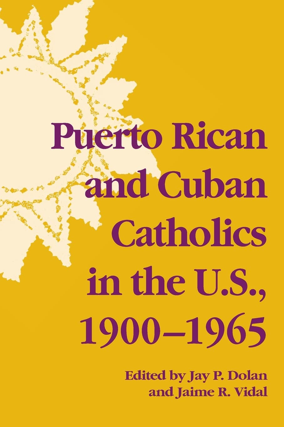 Puerto Rican and Cuban Catholics in the U.S., 19001965 (Notre Dame History of Hispanic Catholics in the U.S.),Used