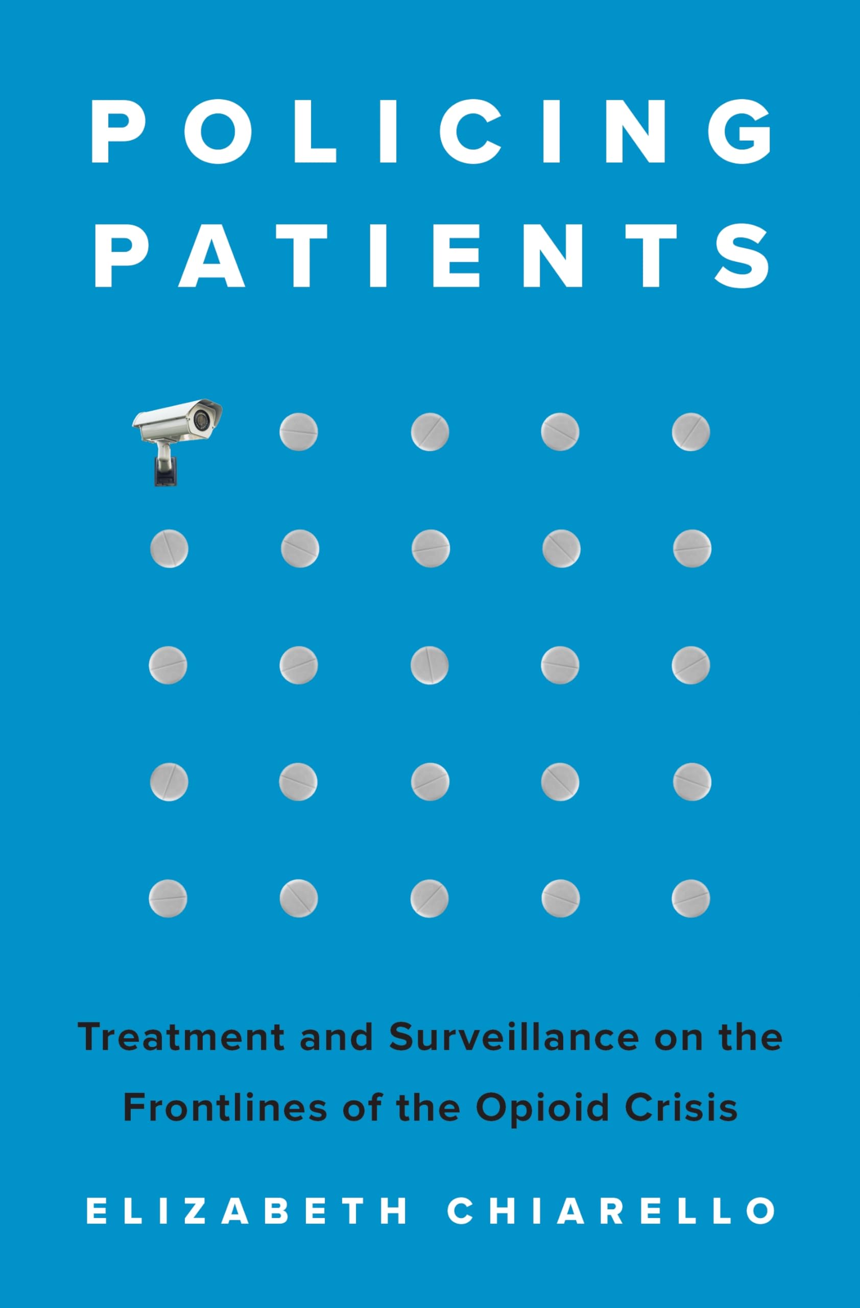 Policing Patients: Treatment And Surveillance On The Frontlines Of The Opioid Crisis