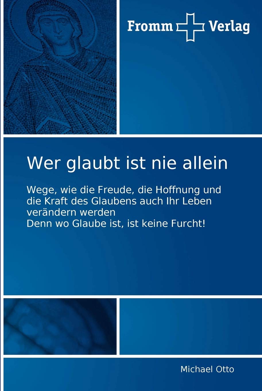 Wer glaubt ist nie allein: Wege, wie die Freude, die Hoffnung und die Kraft des Glaubens auch Ihr Leben verndern werden Denn wo ,Used