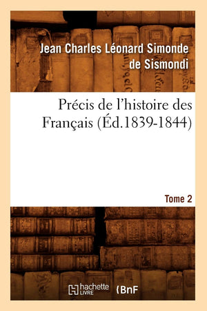 Prcis De L'Histoire Des Franais. Tome 2 (D.18391844) (French Edition),New