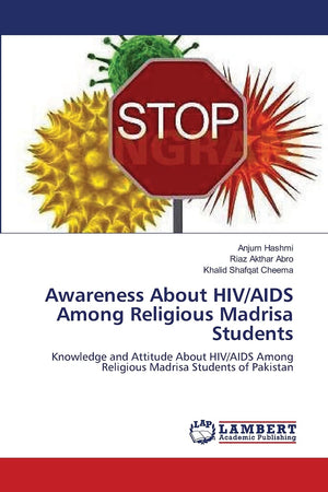 Awareness About HIV/AIDS Among Religious Madrisa Students: Knowledge and Attitude About HIV/AIDS Among Religious Madrisa Student,Used