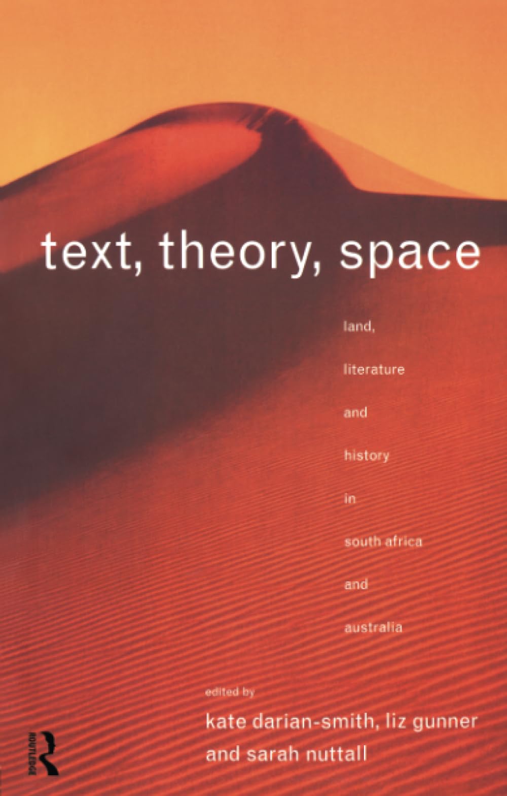Text, Theory, Space: Land, Literature And History In South Africa And Australia