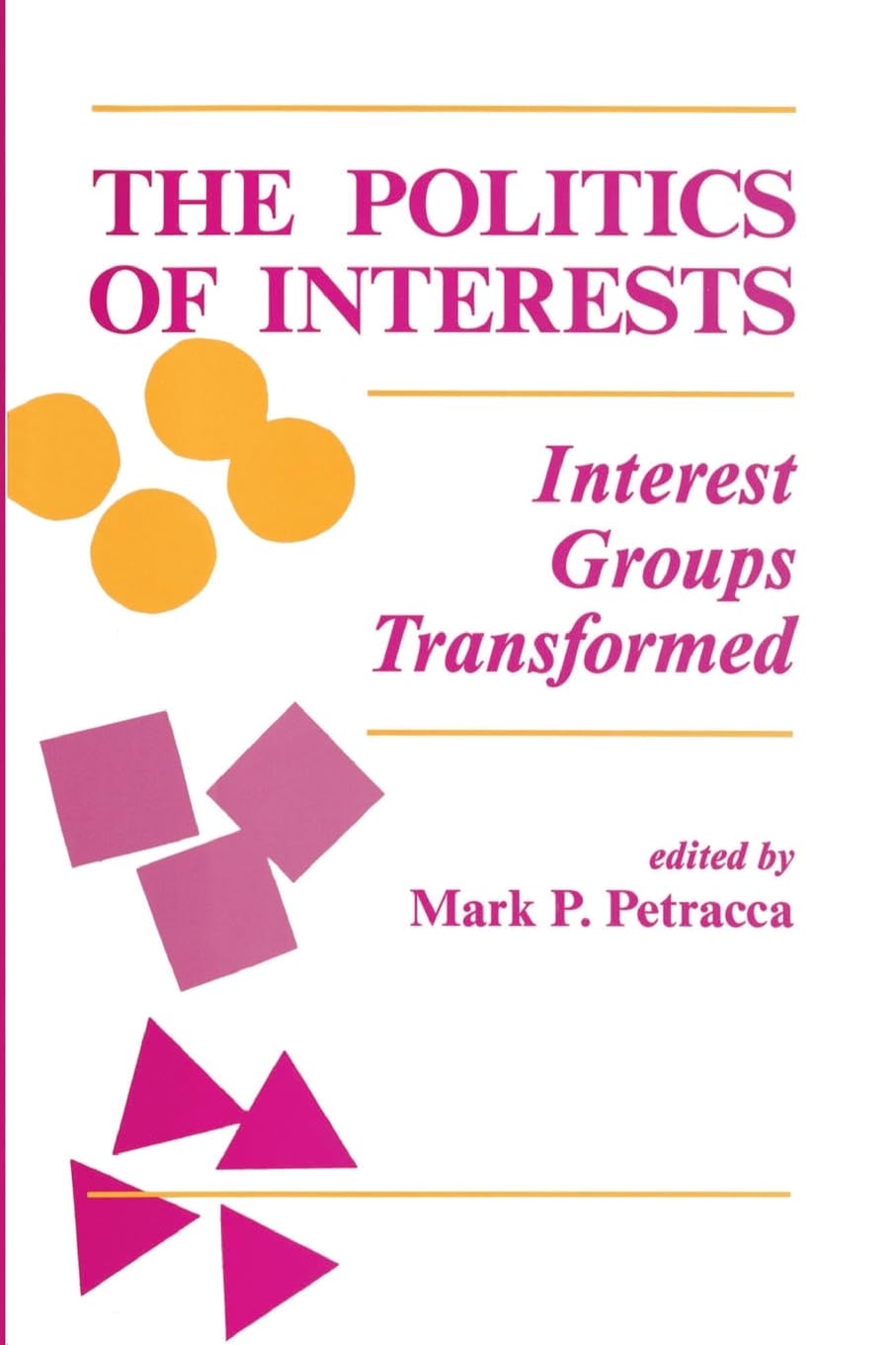 The Politics Of Interests: Interest Groups Transformed (Transforming American Politics),New