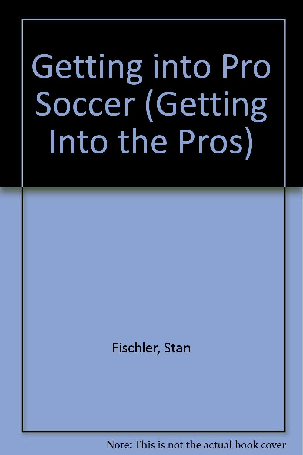 Getting into Pro Soccer (Getting into the Pros),Used