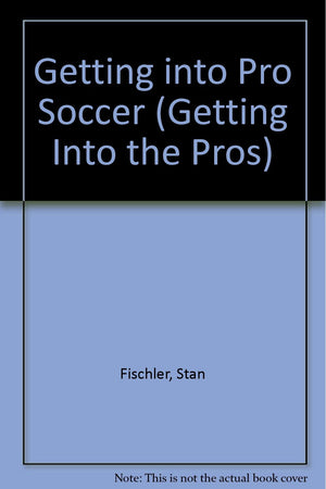 Getting into Pro Soccer (Getting into the Pros),Used