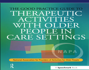 The Good Practice Guide to Therapeutic Activities with Older People in Care Settings: National Association for Providers of Acti,Used