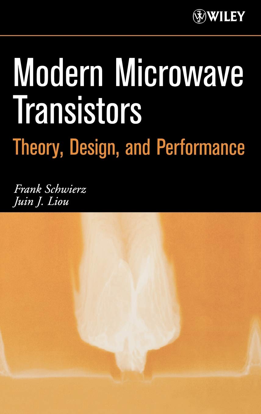 Modern Microwave Transistors: Theory, Design, And Performance