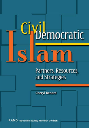 Civil Democratic Islam: Partners, Resources, and Strategies,Used