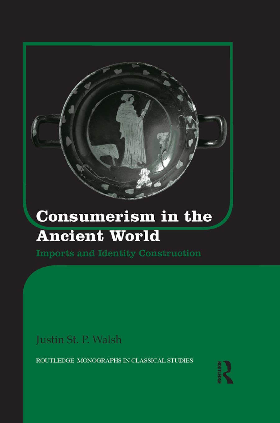 Consumerism in the Ancient World: Imports and Identity Construction (Routledge Monographs in Classical Studies),Used