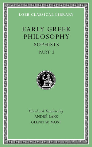 Early Greek Philosophy, Volume IX: Sophists, Part 2 (Loeb Classical Library),Used