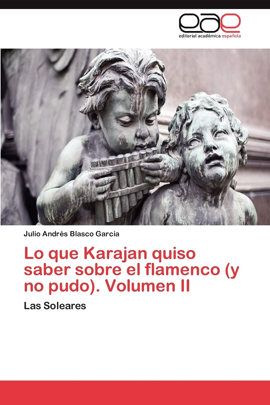 Lo que Karajan quiso saber sobre el flamenco (y no pudo). Volumen II: Las Soleares (Spanish Edition),Used