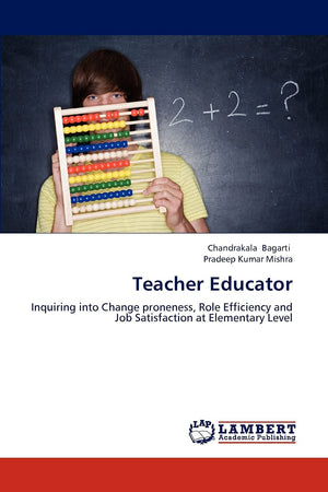 Teacher Educator: Inquiring into Change proneness, Role Efficiency and Job Satisfaction at Elementary Level,Used