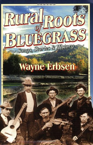 Rural Roots Of Bluegrass: Songs, Stories & History