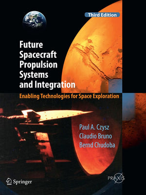 Future Spacecraft Propulsion Systems and Integration: Enabling Technologies for Space Exploration (Springer Praxis Books),Used