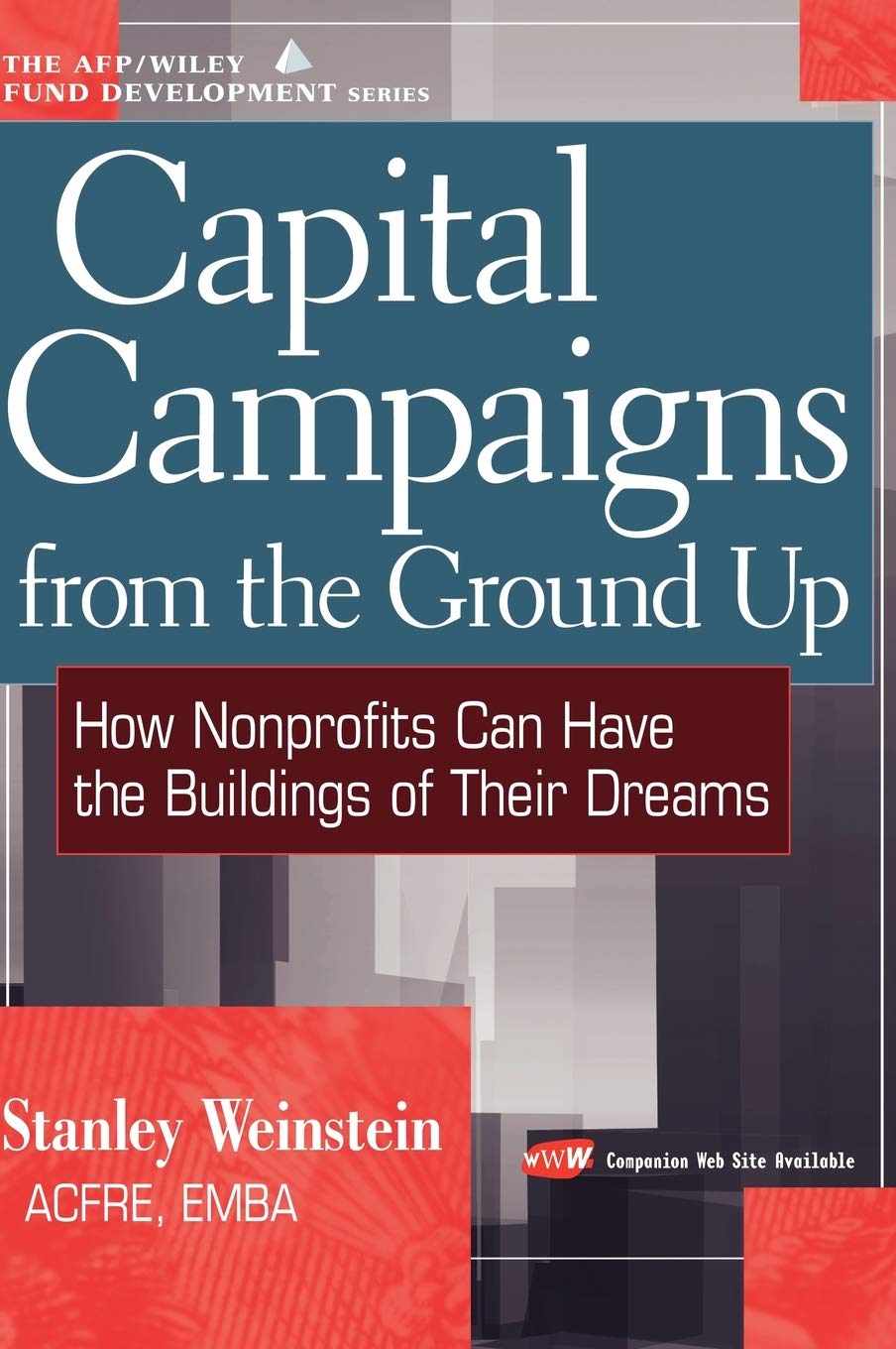 Capital Campaigns from the Ground Up: How Nonprofits Can Have the Buildings of Their Dreams,Used