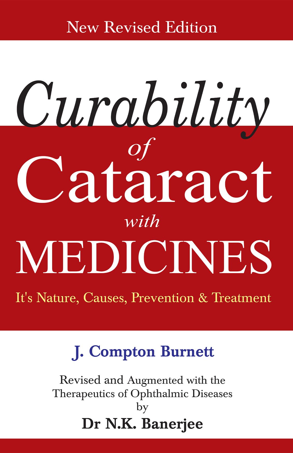 Curability Of Cataract With Medicines - Its Nature, Causes, Prevention & Treatment New Revised Edition