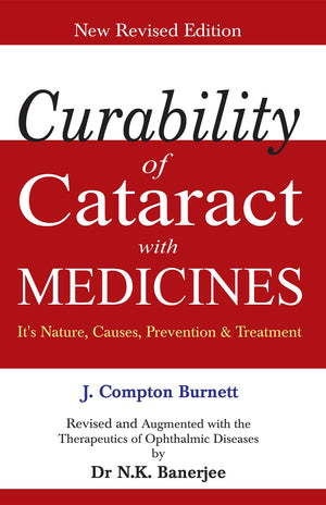Curability Of Cataract With Medicines - Its Nature, Causes, Prevention & Treatment New Revised Edition