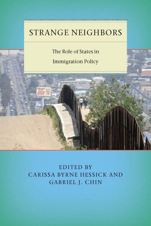 Strange Neighbors: The Role Of States In Immigration Policy (Citizenship And Migration In The Americas, 6),Used