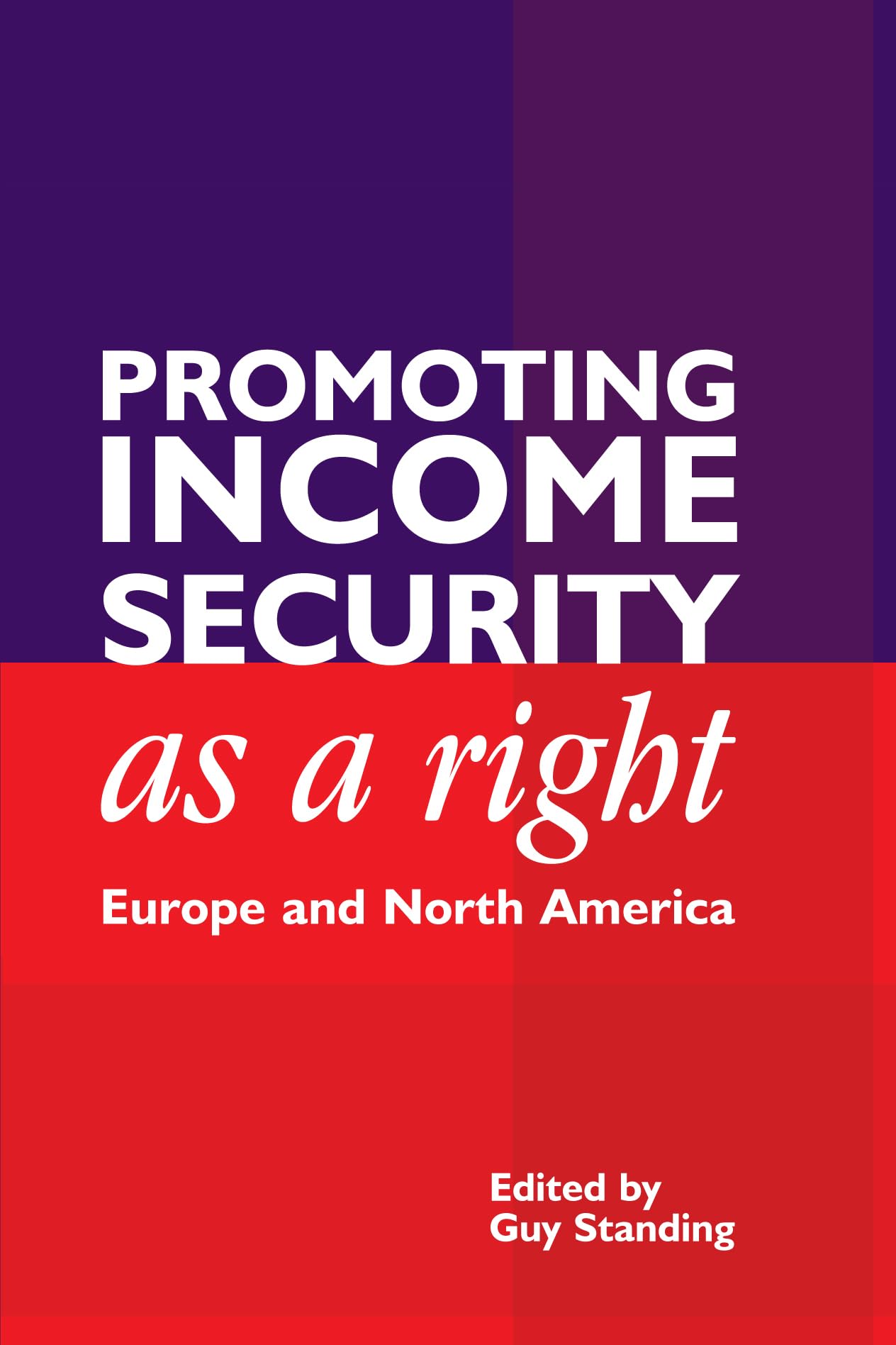 Promoting Income Security as a Right: Europe and North America (Anthem Studies in Development and Globalization),Used