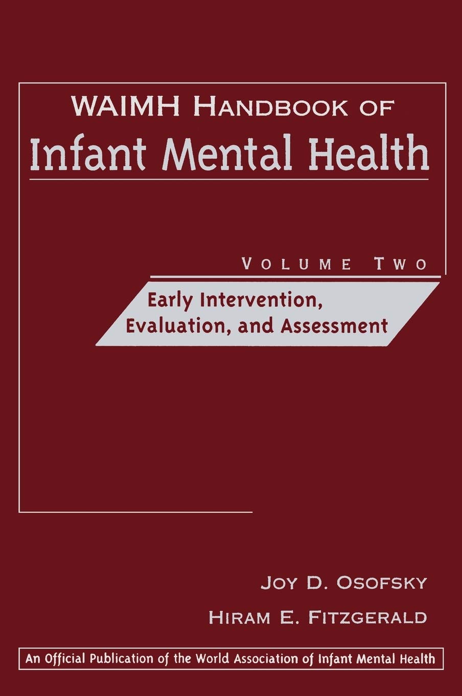 WAIMH Handbook of Infant Mental Health, Vol. 2: Early Intervention, Evaluation, and Assessment (Volume 2),Used