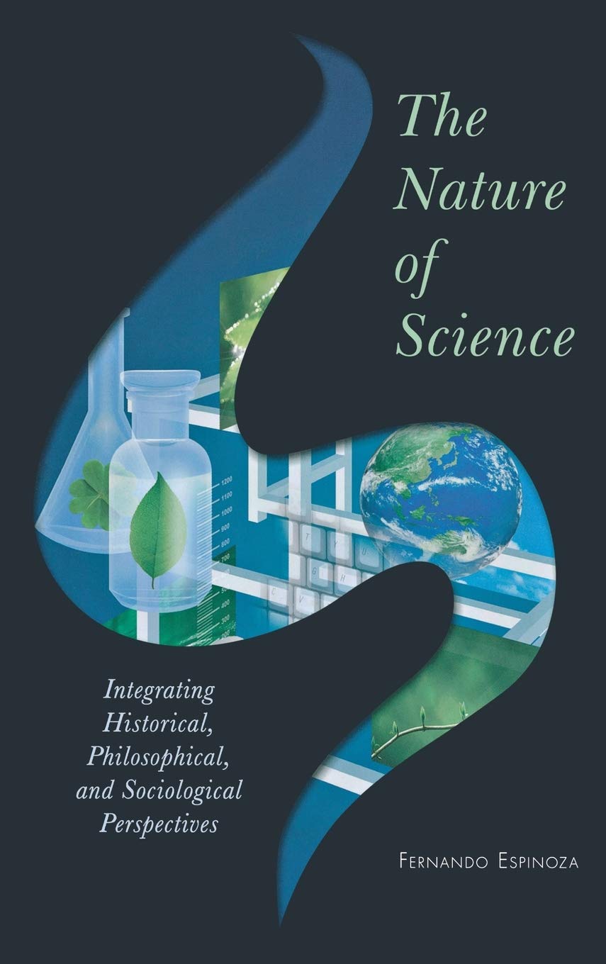 The Nature of Science: Integrating Historical, Philosophical, and Sociological Perspectives,Used