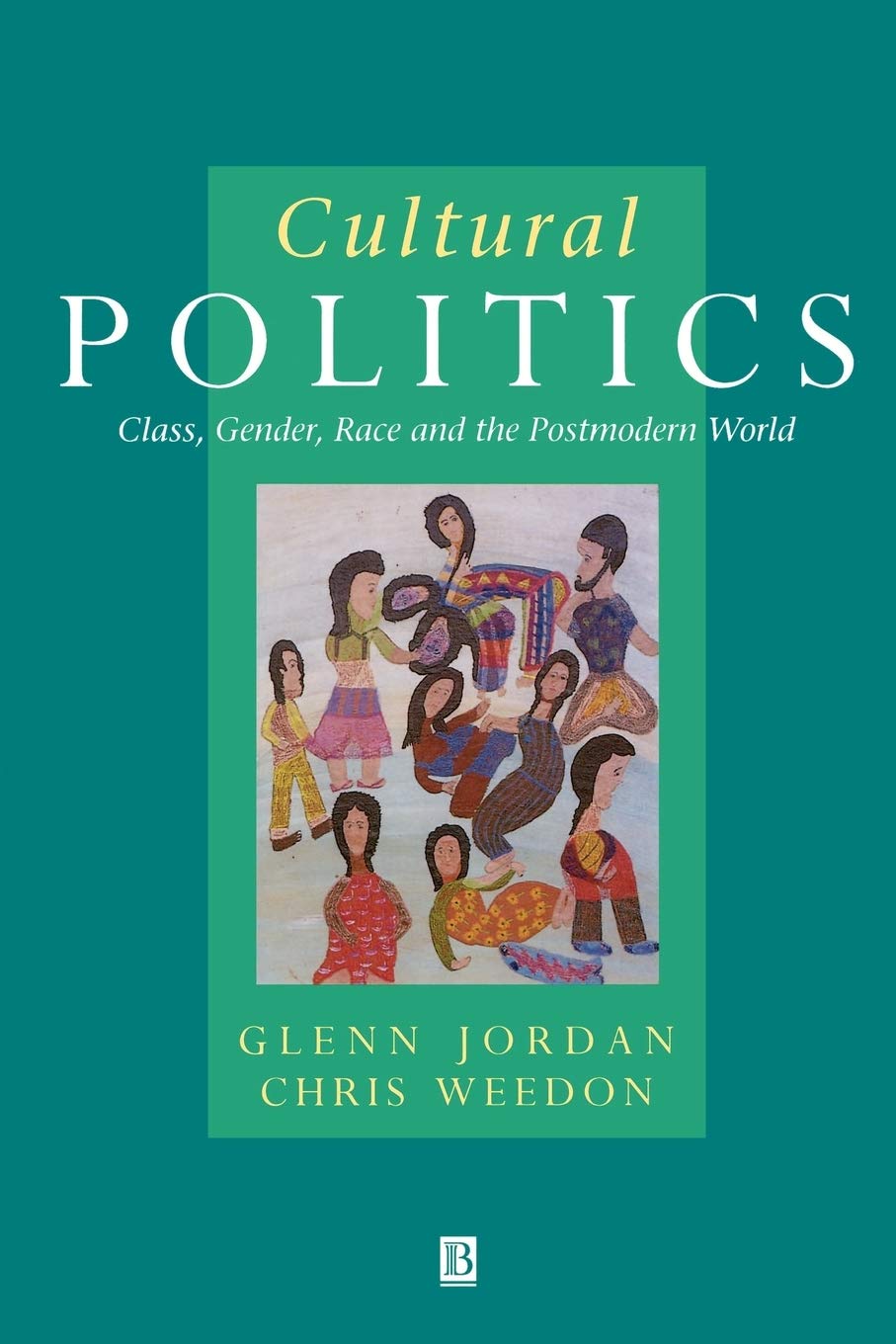Cultural Politics: Class, Gender, Race And The Postmodern World,New