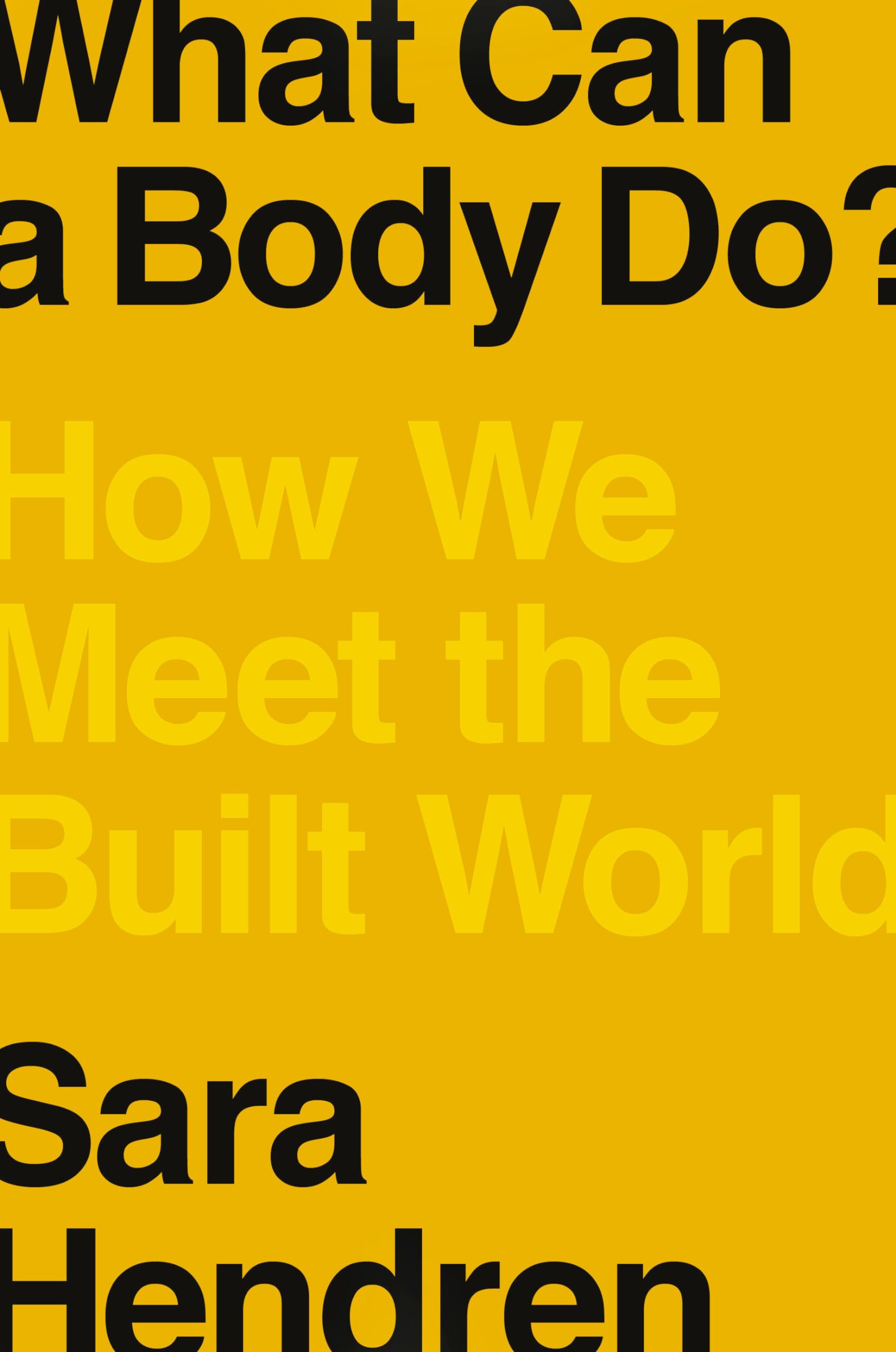 What Can A Body Do?: How We Meet The Built World,New