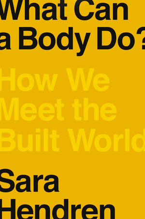 What Can A Body Do?: How We Meet The Built World,New