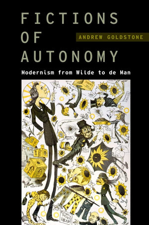 Fictions of Autonomy: Modernism from Wilde to de Man (Modernist Literature and Culture),Used