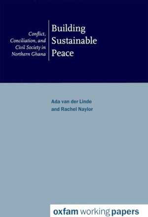 Building Sustainable Peace: Conflict, conciliation and civil society in northern Ghana (International Development),Used