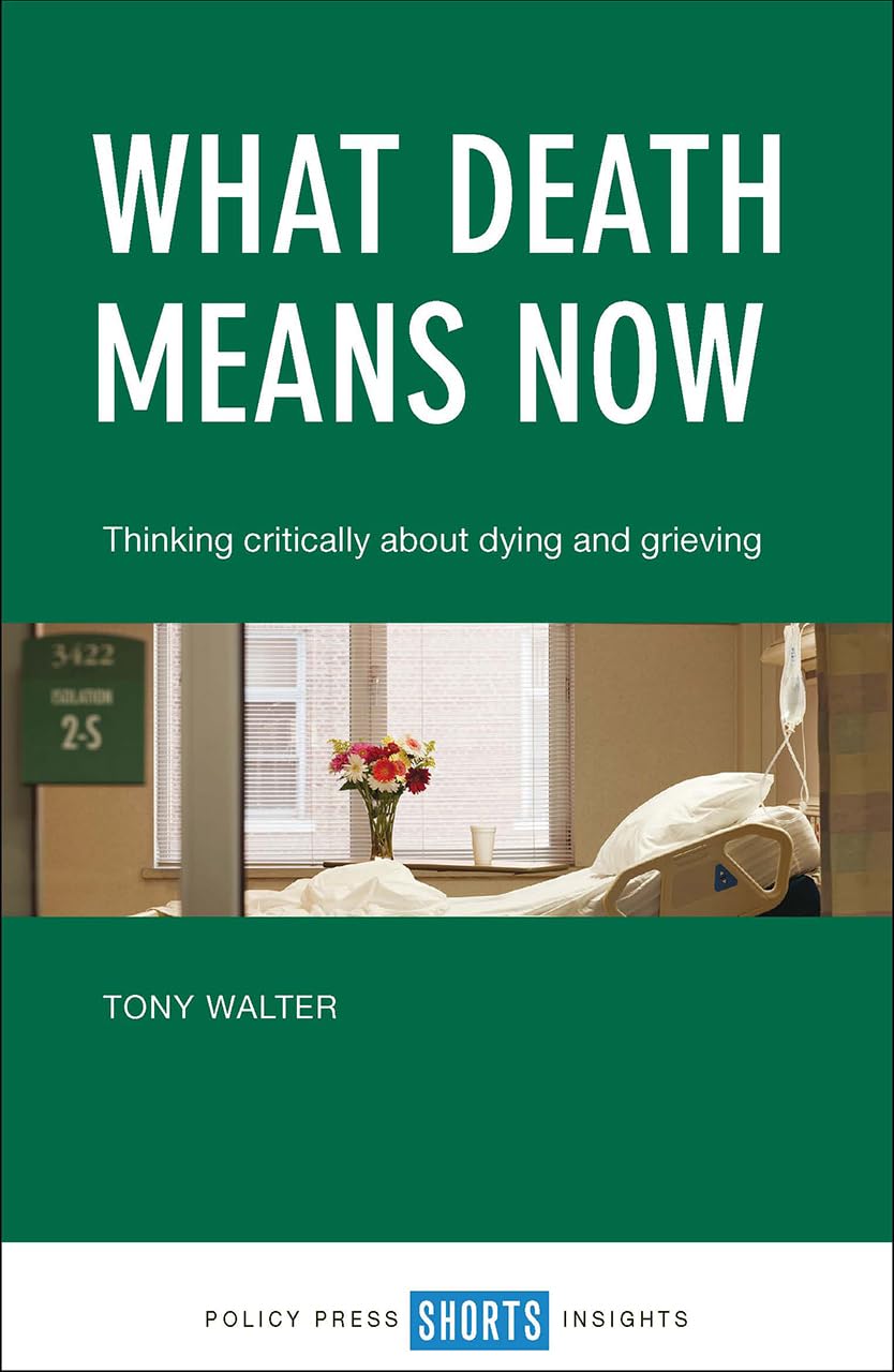 What Death Means Now: Thinking Critically about Dying and Grieving,Used
