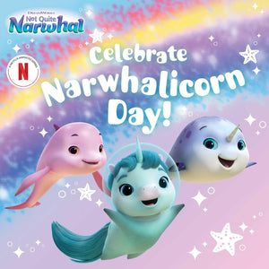 Celebrate Narwhalicorn Day! (DreamWorks Not Quite Narwhal),New