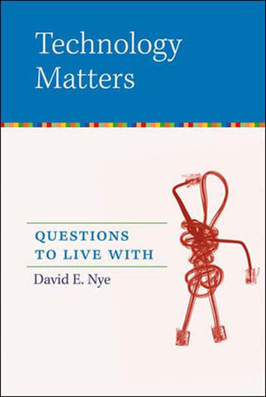 Technology Matters: Questions To Live With (Mit Press),New