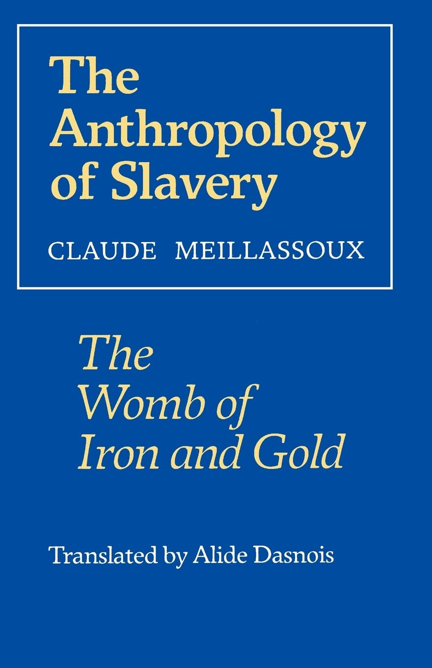 The Anthropology Of Slavery: The Womb Of Iron And Gold