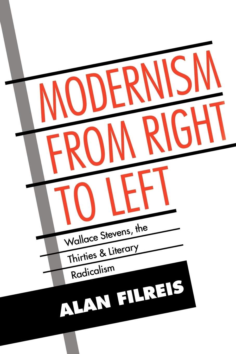 Modernism from Right to Left: Wallace Stevens, the Thirties, & Literary Radicalism (Cambridge Studies in American Literature and,New
