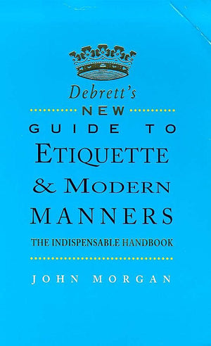 Debrett's new guide to etiquette & modern manners: The indispensable handbook,Used