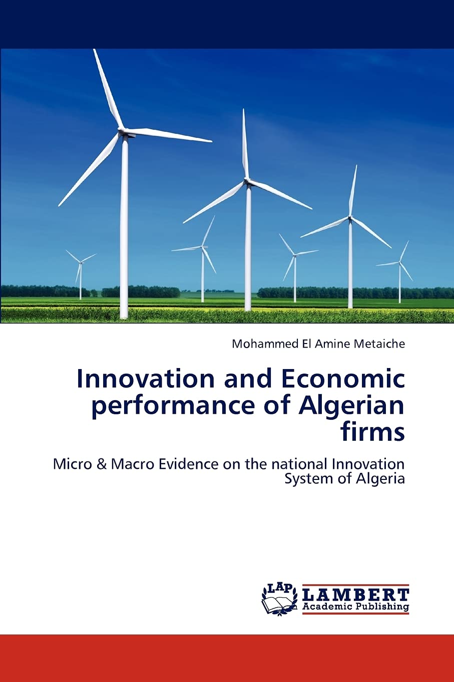 Innovation and Economic performance of Algerian firms: Micro & Macro Evidence on the national Innovation System of Algeria,Used