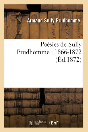 Posies De Sully Prudhomme: 18661872 (D.1872) (Litterature) (French Edition),New