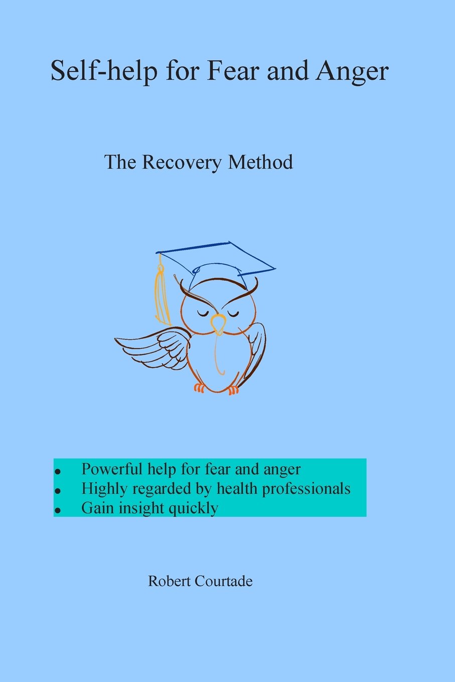 SelfHelp For Fear And Anger: The Recovery Method (Selfhelp for Fear and Anger (abridged)),New