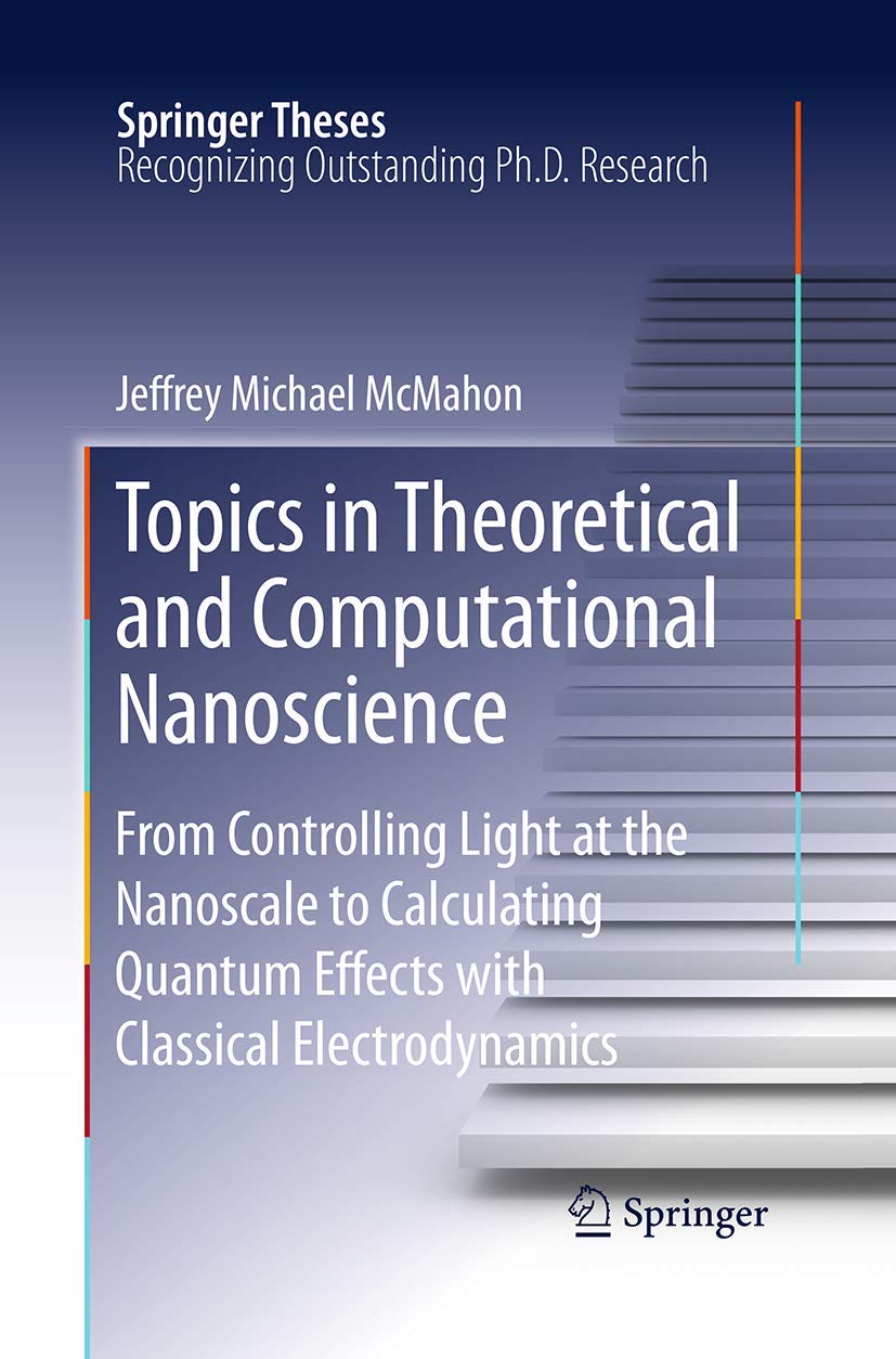 Topics in Theoretical and Computational Nanoscience: From Controlling Light at the Nanoscale to Calculating Quantum Effects with,Used