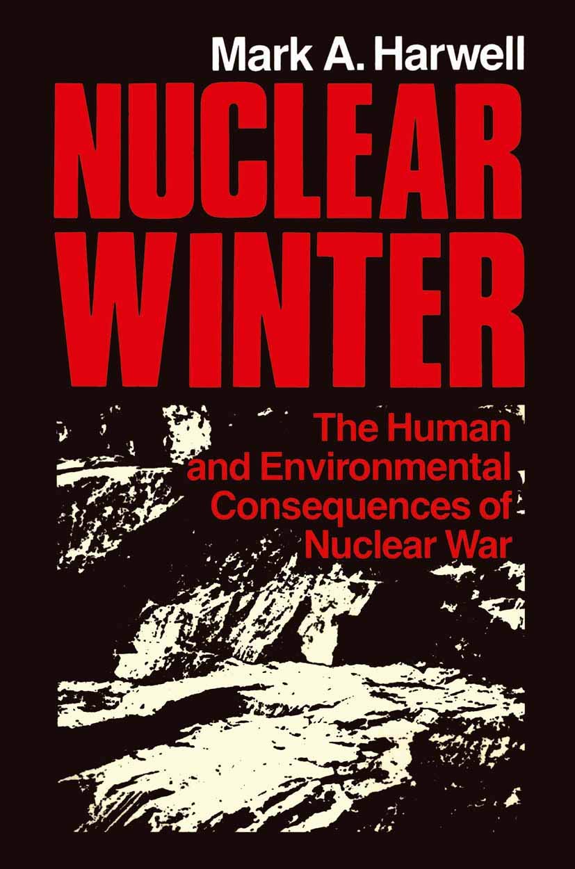 Nuclear Winter: The Human And Environmental Consequences Of Nuclear War
