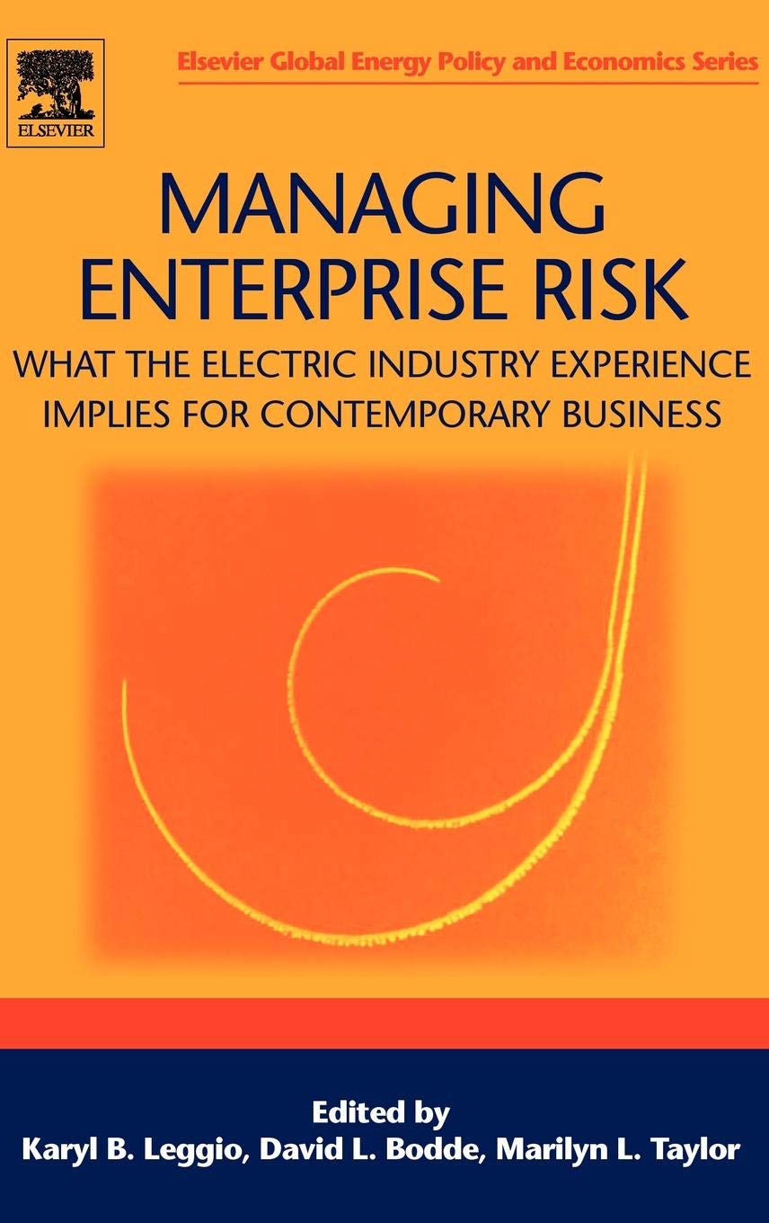 Managing Enterprise Risk: What The Electric Industry Experience Implies For Contemporary Business (Elsevier Global Energy Policy,New