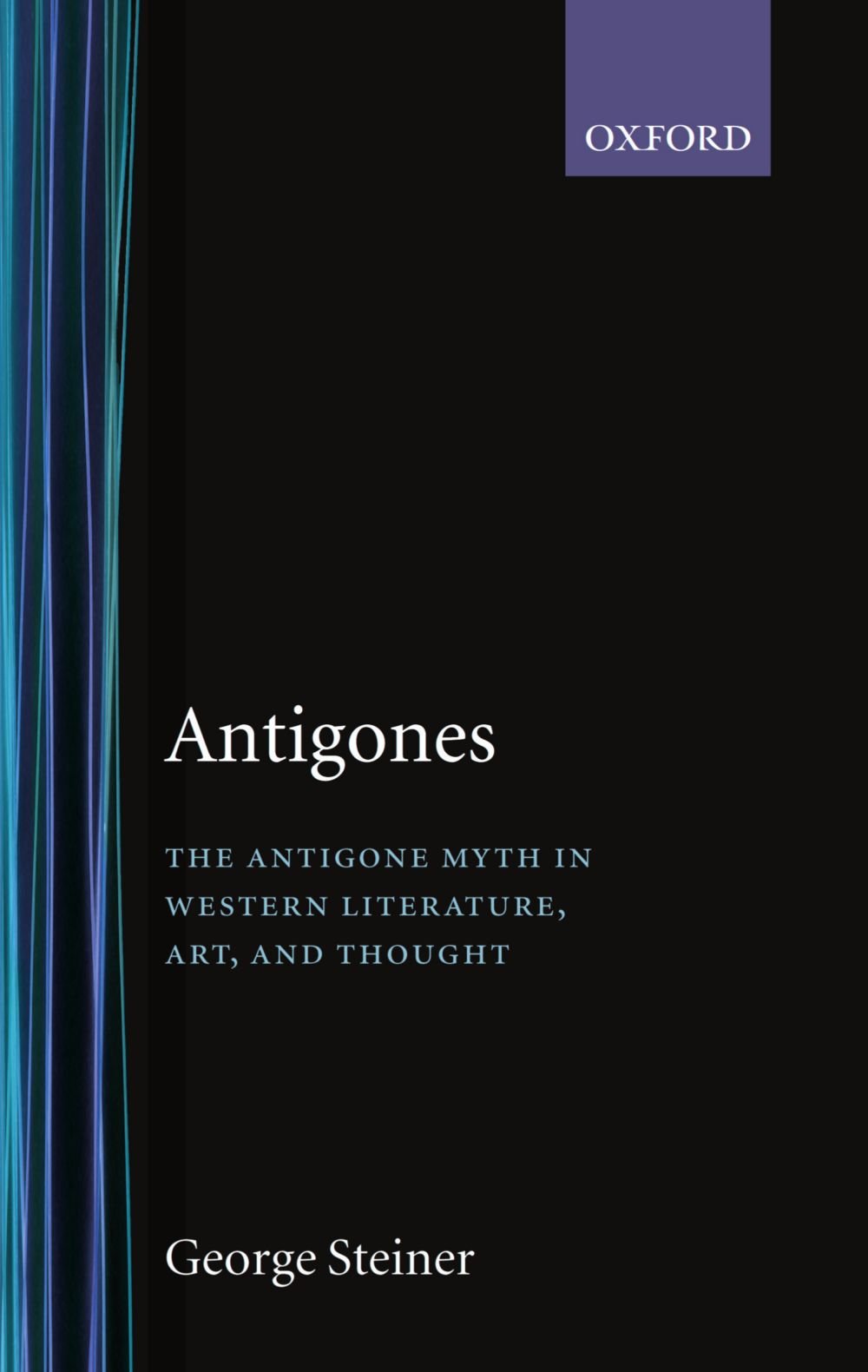 Antigones: How The Antigone Legend Has Endured In Western Literature, Art, And Thought (Oxford Paperbacks)-new